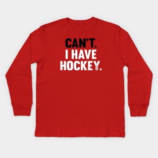 Can't I Have Hockey Kids Long Sleeve T-Shirt